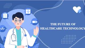 The Future of Healthcare Technology: Trends to Watch in 2025